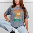Please Be Patient I'm From The 1900s Vintage Father Day Men Mineral Wash Tshirts Mineral Gray Please Be Patient I'm From The 1900s Vintage Father Day Men Mineral Wash Tshirts Mineral Gray