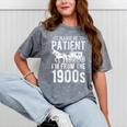 PLEASE BE PATIENT I'M FROM THE 1900s Vintage 1900s Retro Mineral Wash Tshirts Mineral Gray PLEASE BE PATIENT I'M FROM THE 1900s Vintage 1900s Retro Mineral Wash Tshirts Mineral Gray
