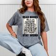 Read Books Stay Weird Book Lover Joke Introvert Reading Mineral Wash Tshirts Mineral Gray