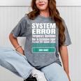 Sarcastic Apparel For Antisocial Introverts System Error Mineral Wash Tshirts Mineral Gray