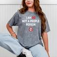 I Am So Not a People Person Antisocial Introvert Mood Mineral Wash Tshirts Mineral Gray I Am So Not a People Person Antisocial Introvert Mood Mineral Wash Tshirts Mineral Gray