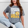 Social Worker Will Work For Pizza Graduation Mineral Wash Tshirts Mineral Gray