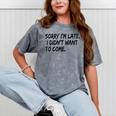 Sorry I Am Late Sarcastic Introvert Quote Text Mineral Wash Tshirts Mineral Gray
