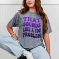 That Sounds Like A You Problem Groovy Introvert Raglan Baseball Tee Mineral Wash Tshirts Mineral Gray That Sounds Like A You Problem Groovy Introvert Raglan Baseball Tee Mineral Wash Tshirts Mineral Gray