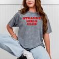Strange Girls Club Weird Antisocial Introvert Humor Mineral Wash Tshirts Mineral Gray Strange Girls Club Weird Antisocial Introvert Humor Mineral Wash Tshirts Mineral Gray