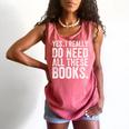 Yes I Really Do Need All These Books Geeky Book Worm Comfort Colors Tank Top Watermelon Yes I Really Do Need All These Books Geeky Book Worm Comfort Colors Tank Top Watermelon