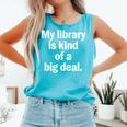 Book Lover My Library Is Kind Of A Big Deal Comfort Colors Tank Top Light Green