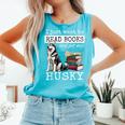 I Just Want To Read Books And Pet My Husky Dog Comfort Colors Tank Top Light Green