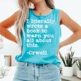 I Literally Wrote A Book To Warn You All About This Orwell Comfort Colors Tank Top Light Green I Literally Wrote A Book To Warn You All About This Orwell Comfort Colors Tank Top Light Green
