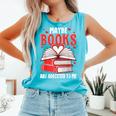 Maybe Books Are Addicted To Me Reading Present Comfort Colors Tank Top Light Green