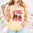 I Closed My Book To Be Here Valentines Book Lover Bookish Comfort Colors Tank Top Grey