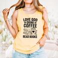 Love God Drink Coffee Read Books For Book Lovers Comfort Colors Tank Top Grey Love God Drink Coffee Read Books For Book Lovers Comfort Colors Tank Top Grey