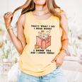 That's What I Do I Read Books I Drink Tea And I Know Things Comfort Colors Tank Top Grey