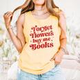 Valentine Bookish Love Quote Forget Flowers Buy Me Books Comfort Colors Tank Top Grey Valentine Bookish Love Quote Forget Flowers Buy Me Books Comfort Colors Tank Top Grey