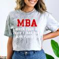 MBA When Your BS Can't Take You Any Further Shirt Graduation Comfort Color Blast T-Shirt Smoke