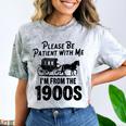 Please Be Patient With Me I'm From The 1900s Dad Joke Saying Comfort Color Blast T-Shirt Smoke Please Be Patient With Me I'm From The 1900s Dad Joke Saying Comfort Color Blast T-Shirt Smoke