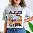 Please Be Patient With Me I'm From The 1900s Gen X Boomer Comfort Color Blast T-Shirt Smoke