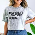 Sorry I Am Late Sarcastic Introvert Quote Text Comfort Color Blast T-Shirt Smoke