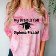My Brain Is Full Diploma Please Graduation Idea For Her Him Comfort Color Blast T-Shirt Clay
