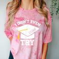 I Didn't Even Try 2018 Senior Graduation Shirt Comfort Color Blast T-Shirt Clay