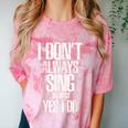 I Don't Always Sing Oh Wait Yes I Do Shirt Graduation Comfort Color Blast T-Shirt Clay