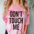 Don't Touch Me Introvert Antisocial Introverted Comfort Color Blast T-Shirt Clay