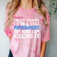 Never Dreamed I'd Be a Sexy Pathologist Pathology Graduation Comfort Color Blast T-Shirt Clay