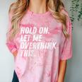 Hold On Let Me Overthink This Anxiety Introvert Person Comfort Color Blast T-Shirt Clay Hold On Let Me Overthink This Anxiety Introvert Person Comfort Color Blast T-Shirt Clay
