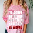 Humor Sarcastic Introvert Quote I'd Agree With You Comfort Color Blast T-Shirt Clay Humor Sarcastic Introvert Quote I'd Agree With You Comfort Color Blast T-Shirt Clay