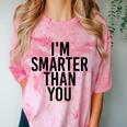I'M SMARTER THAN YOU Shirt Graduation School Idea Comfort Color Blast T-Shirt Clay