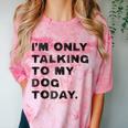 I'm Only Talking To My Dog Today Introvert Comfort Color Blast T-Shirt Clay