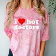 I Love Hot Doctors PhD Graduation Present From Spouse Comfort Color Blast T-Shirt Clay