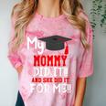 My MOMMY Did It Graduation Shirt Of Kids Nurse Graduation Comfort Color Blast T-Shirt Clay