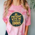 Be Patient With Me I'm From The 1900s Father's Day Dad Comfort Color Blast T-Shirt Clay
