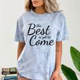 The Best Is Yet To Come Graduation Comfort Color Blast T-Shirt Ocean