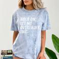 Hold On Let Me Overthink This Anxiety Introvert Person Comfort Color Blast T-Shirt Ocean Hold On Let Me Overthink This Anxiety Introvert Person Comfort Color Blast T-Shirt Ocean