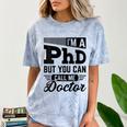 I'm A PhD Call Me Doctor Doctorate Degree Graduation Comfort Color Blast T-Shirt Ocean