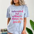 Introverted Willing To Discuss Poodle Introvert Comfort Color Blast T-Shirt Ocean