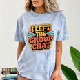 I Left The Group Chat Introvert Peace Tired Talk Alone Comfort Color Blast T-Shirt Ocean I Left The Group Chat Introvert Peace Tired Talk Alone Comfort Color Blast T-Shirt Ocean