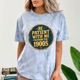 Be Patient With Me I'm From The 1900s Father's Day Dad Comfort Color Blast T-Shirt Ocean