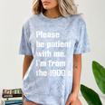 Please Be Patient With Me I'm From The 1900s Generation X Comfort Color Blast T-Shirt Ocean