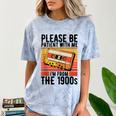 Please Be Patient With Me I'm From The 1900s Retro Birthday Comfort Color Blast T-Shirt Ocean