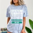 Sarcastic Apparel For Antisocial Introverts System Error Comfort Color Blast T-Shirt Ocean Sarcastic Apparel For Antisocial Introverts System Error Comfort Color Blast T-Shirt Ocean
