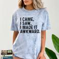 I Came I Saw I Made It Awkward Introvert Humor Quote Comfort Color Blast T-Shirt Ocean