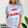 Why Are You Talking To Me Introvert Socializing Comfort Color Blast T-Shirt Ocean Why Are You Talking To Me Introvert Socializing Comfort Color Blast T-Shirt Ocean