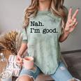 Antisocial Nah I'm Good Introvert Sarcastic Saying Comfort Color Blast T-Shirt Fern Antisocial Nah I'm Good Introvert Sarcastic Saying Comfort Color Blast T-Shirt Fern