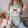 Earned It 2023 For Nurse Graduation Or RN LPN Class Of 2023 Comfort Color Blast T-Shirt Fern