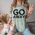 Go Away Sarcastic Antisocial Introvert Saying Comfort Color Blast T-Shirt Fern Go Away Sarcastic Antisocial Introvert Saying Comfort Color Blast T-Shirt Fern