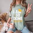 Graduation Class Of 2025 I Am So Done Senior Student Comfort Color Blast T-Shirt Fern