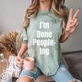 I'm Done People-Ing Introvert Humor Sarcastic Gamer Jokes Comfort Color Blast T-Shirt Fern I'm Done People-Ing Introvert Humor Sarcastic Gamer Jokes Comfort Color Blast T-Shirt Fern